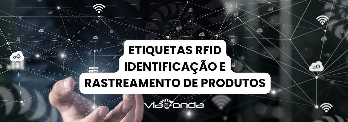 Etiquetas rfid - identificação e rastreamento de produtos