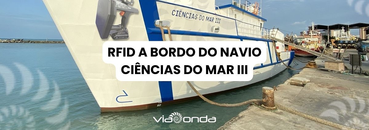 Navio ciências do mar iii - rfid a bordo - viaonda rfid