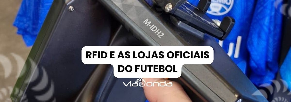 Lojas oficiais-rfid no futebol - viaonda rfid- blog