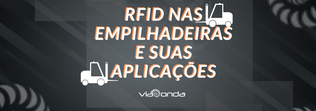 Post- rfid nas empilhadeiras e suas aplicações-viaonda rfid