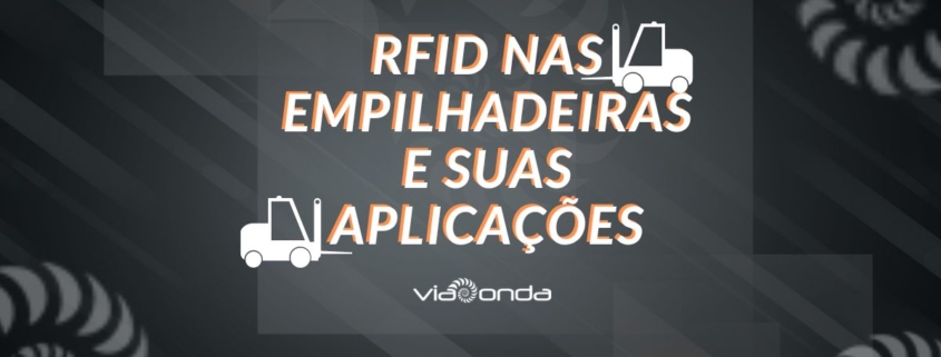 Post- rfid nas empilhadeiras e suas aplicações-viaonda rfid