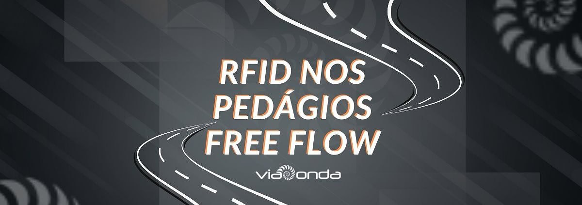 Rfid no pedágio - blog - viaonda rfid