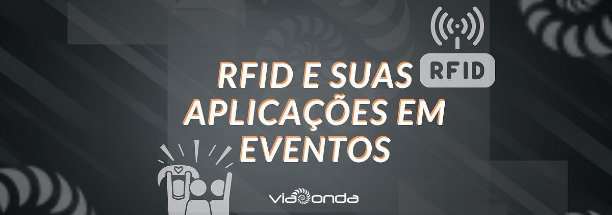 O rfid em suas aplicações em eventos e entretenimento