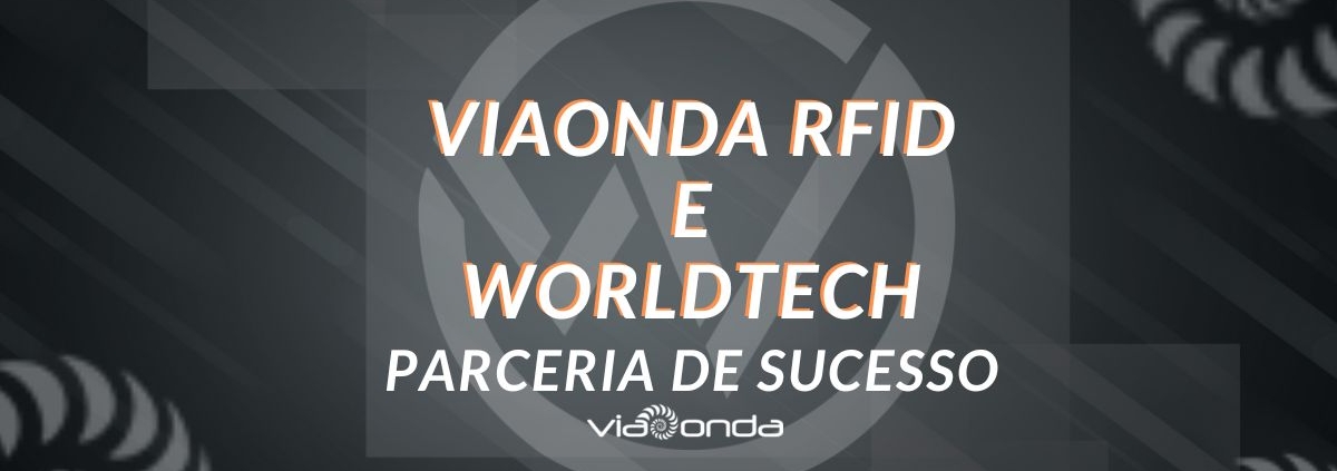 Parceria entre viaonda rfid e worldtech - blog