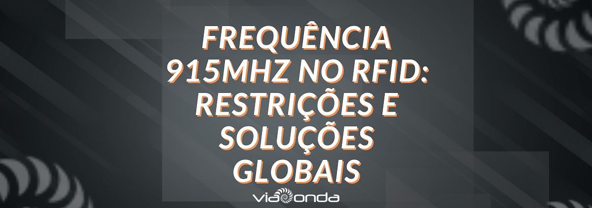 Frequência 915mhz no rfid - blog viaonda rfid