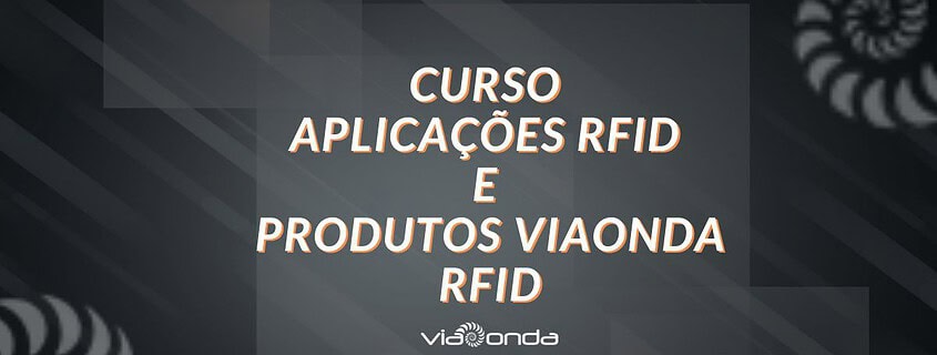 Curso aplicações rfid e produtos viaonda rfid - blog-viaonda rfid