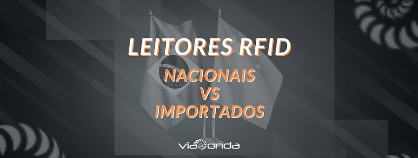 Leitores rfid - nacionais versus importados - blog_viaonda rfid