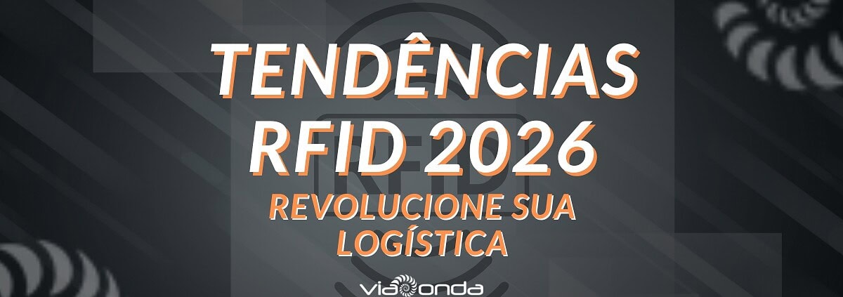 Tendências rfid 2026 - revolucione sua logística - blog- viaonda rfid