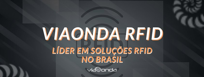 Viaonda rfid: a empresa que está revolucionado o mercado rfid brasileiro - blog - viaonda rfid