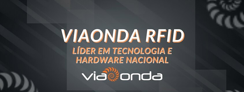 Viaonda rfid - líder em tecnologia rfid e hardware nacional - blog - viaonda rfid