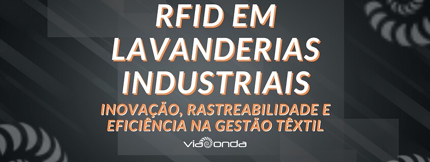 Rfid em lavanderia industrial - blog - viaonda rfid