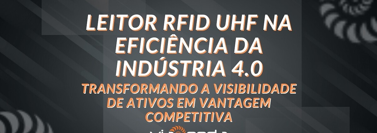 Leitor rfid uhf na eficiência da indústria 4. 0 - blog - viaonda rfid