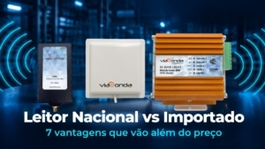 Leitor rfid nacional x internacional - 7 vantagens além do custo - blog - viaonda rfid