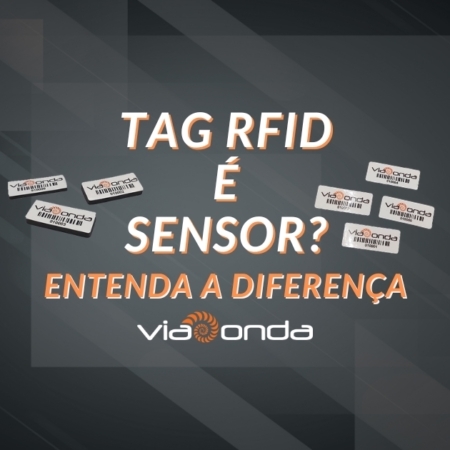 Tag rfid é sensor? Entenda a diferença - blog - viaonda rfid